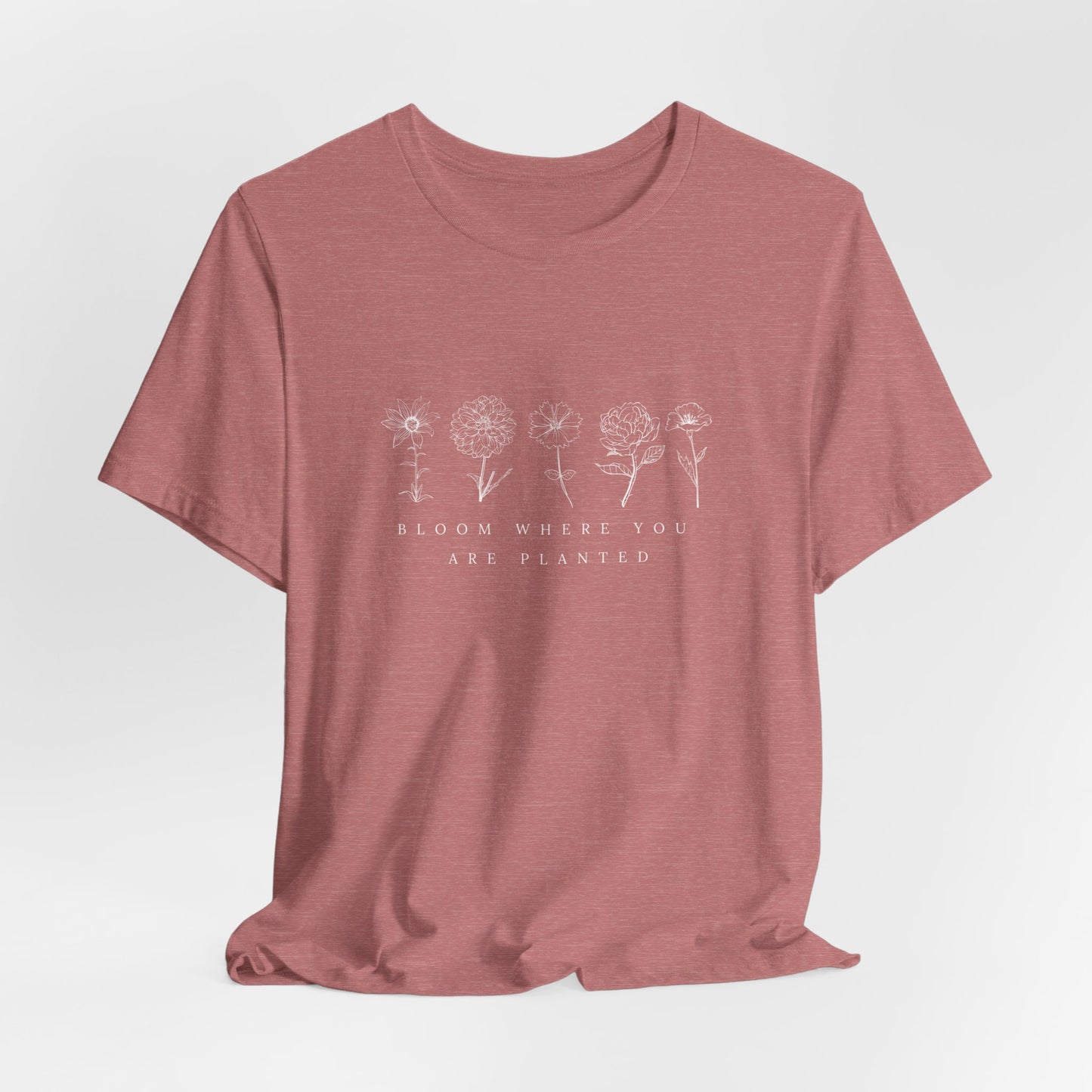 Bloom Where You Are Planted Tee